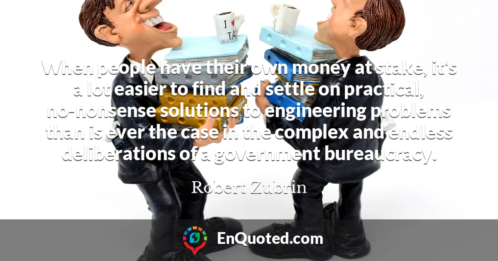 When people have their own money at stake, it's a lot easier to find and settle on practical, no-nonsense solutions to engineering problems than is ever the case in the complex and endless deliberations of a government bureaucracy.