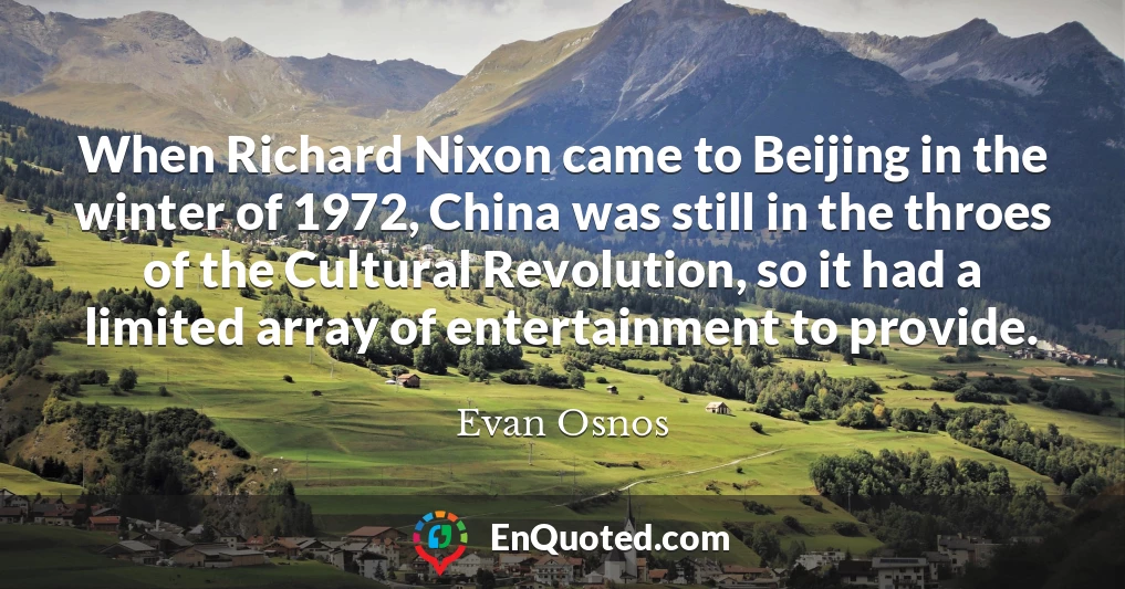 When Richard Nixon came to Beijing in the winter of 1972, China was still in the throes of the Cultural Revolution, so it had a limited array of entertainment to provide.