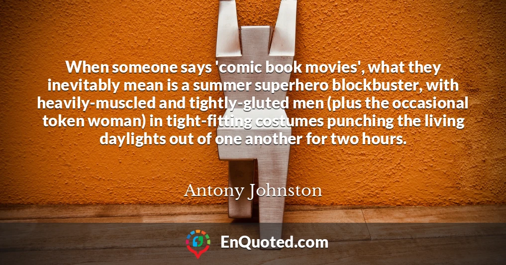 When someone says 'comic book movies', what they inevitably mean is a summer superhero blockbuster, with heavily-muscled and tightly-gluted men (plus the occasional token woman) in tight-fitting costumes punching the living daylights out of one another for two hours.
