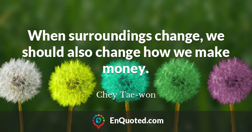 When surroundings change, we should also change how we make money.