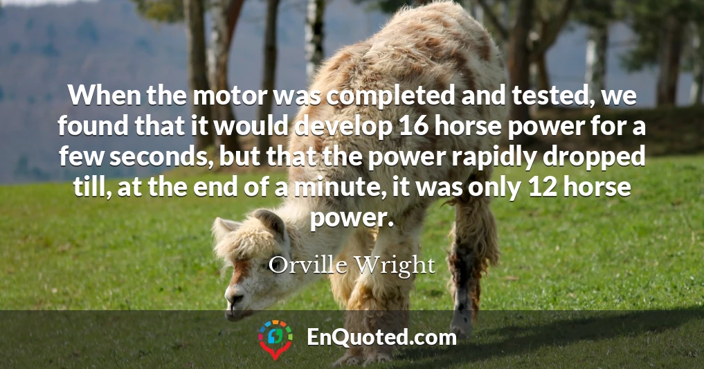 When the motor was completed and tested, we found that it would develop 16 horse power for a few seconds, but that the power rapidly dropped till, at the end of a minute, it was only 12 horse power.