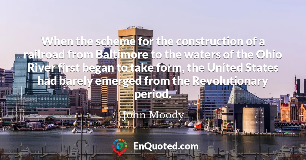 When the scheme for the construction of a railroad from Baltimore to the waters of the Ohio River first began to take form, the United States had barely emerged from the Revolutionary period.