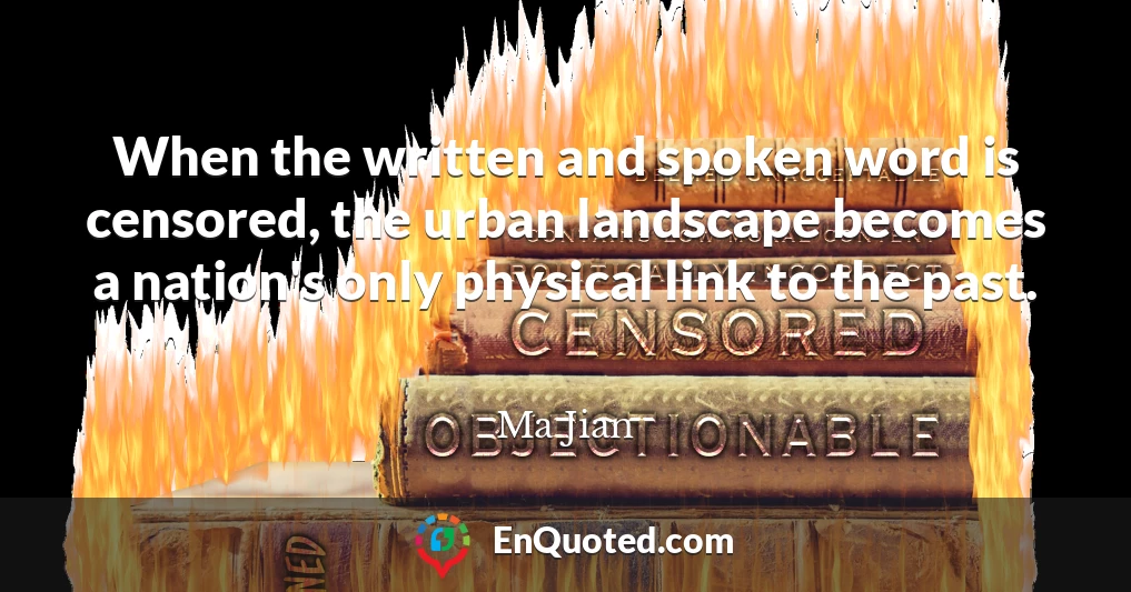 When the written and spoken word is censored, the urban landscape becomes a nation's only physical link to the past.