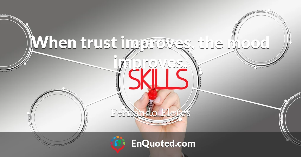 When trust improves, the mood improves.