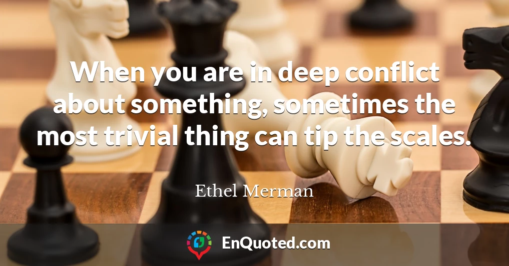 When you are in deep conflict about something, sometimes the most trivial thing can tip the scales.