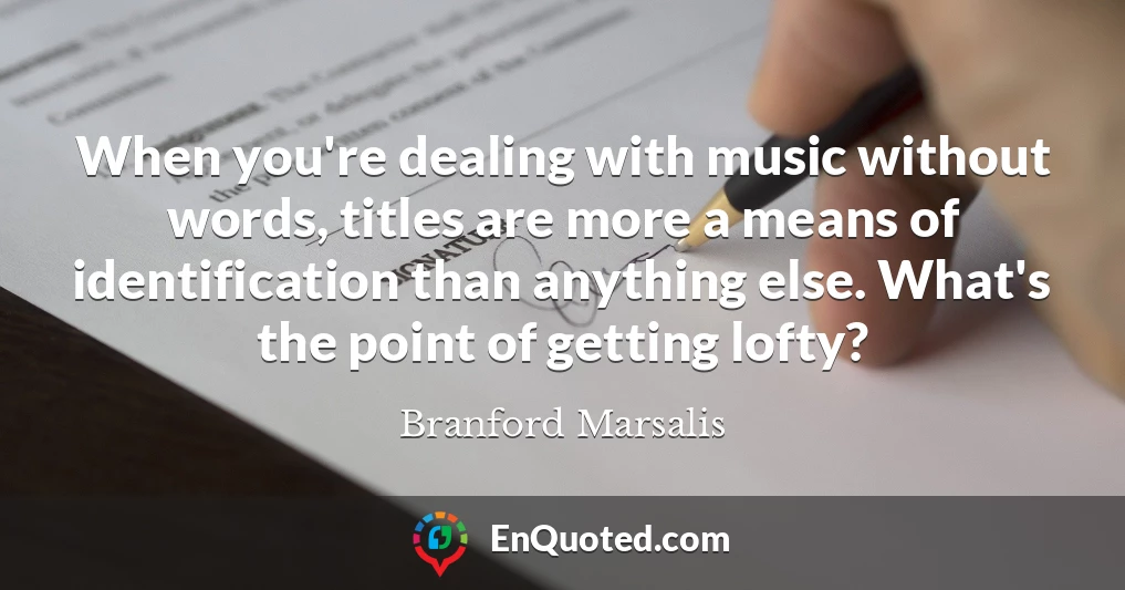 When you're dealing with music without words, titles are more a means of identification than anything else. What's the point of getting lofty?