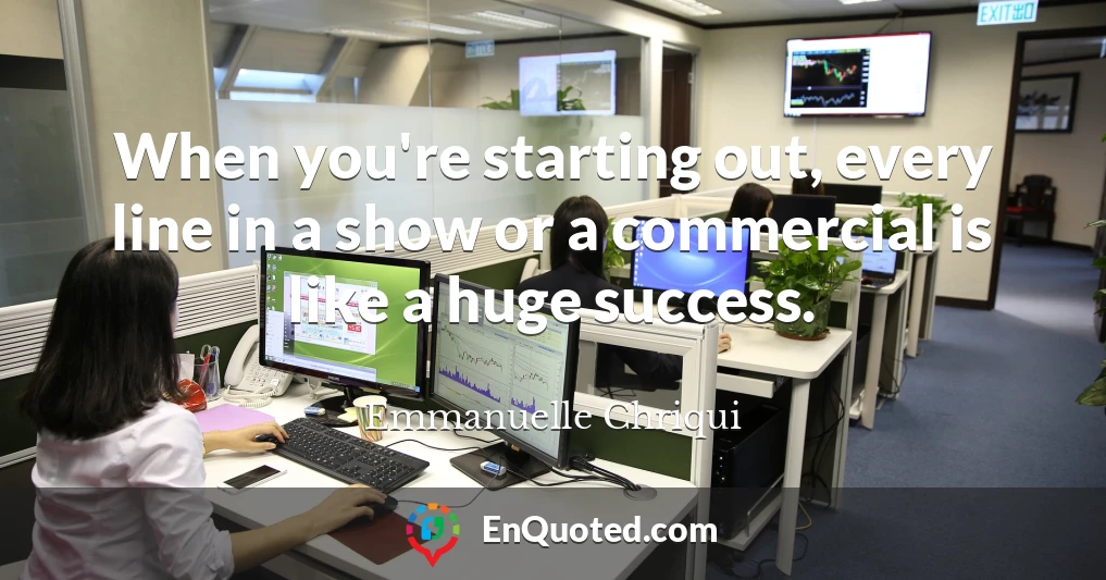 When you're starting out, every line in a show or a commercial is like a huge success.