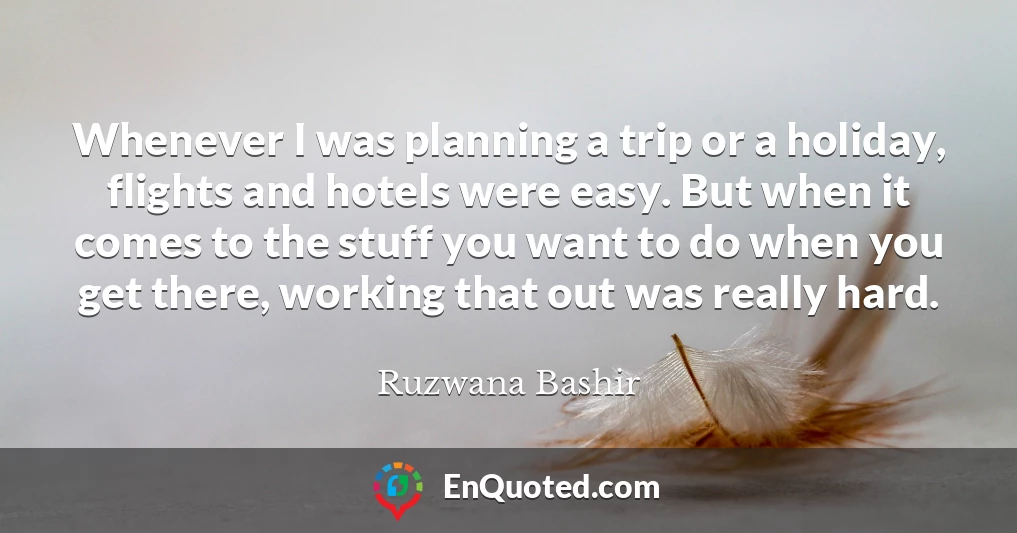 Whenever I was planning a trip or a holiday, flights and hotels were easy. But when it comes to the stuff you want to do when you get there, working that out was really hard.