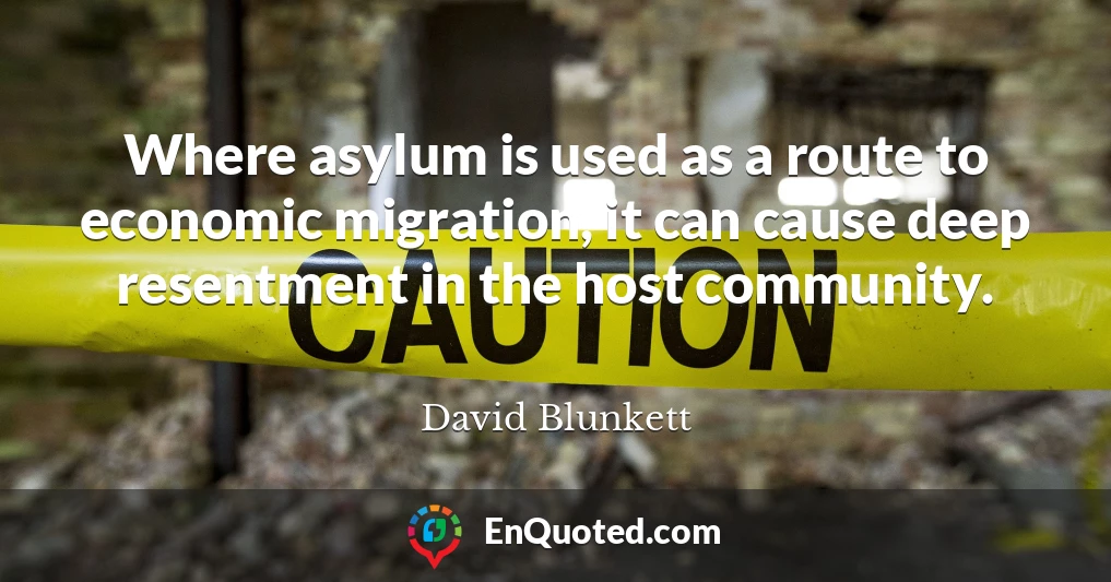 Where asylum is used as a route to economic migration, it can cause deep resentment in the host community.