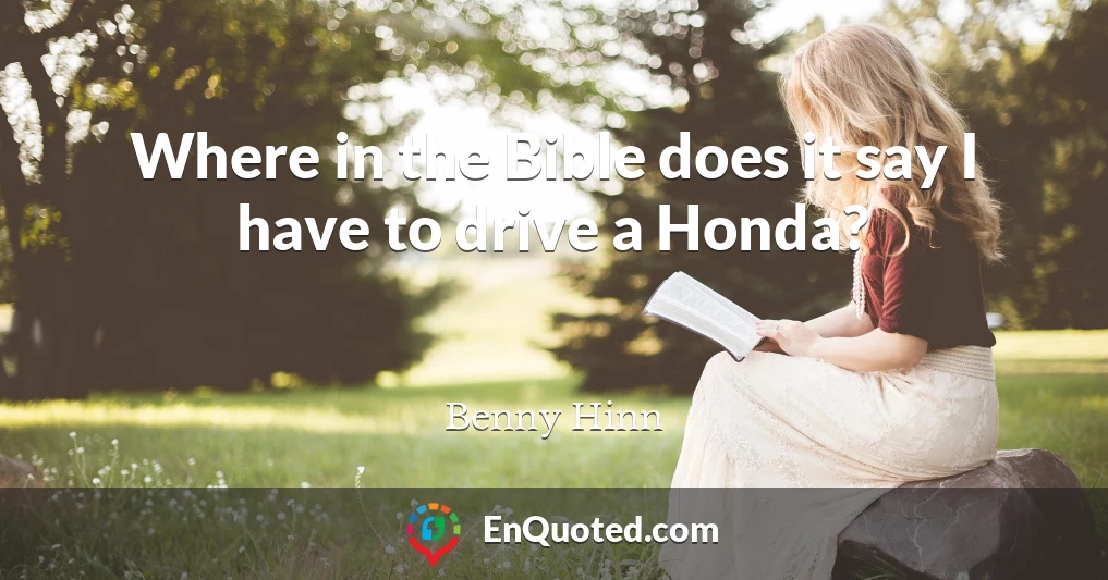 Where in the Bible does it say I have to drive a Honda?