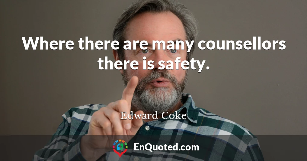 Where there are many counsellors there is safety.