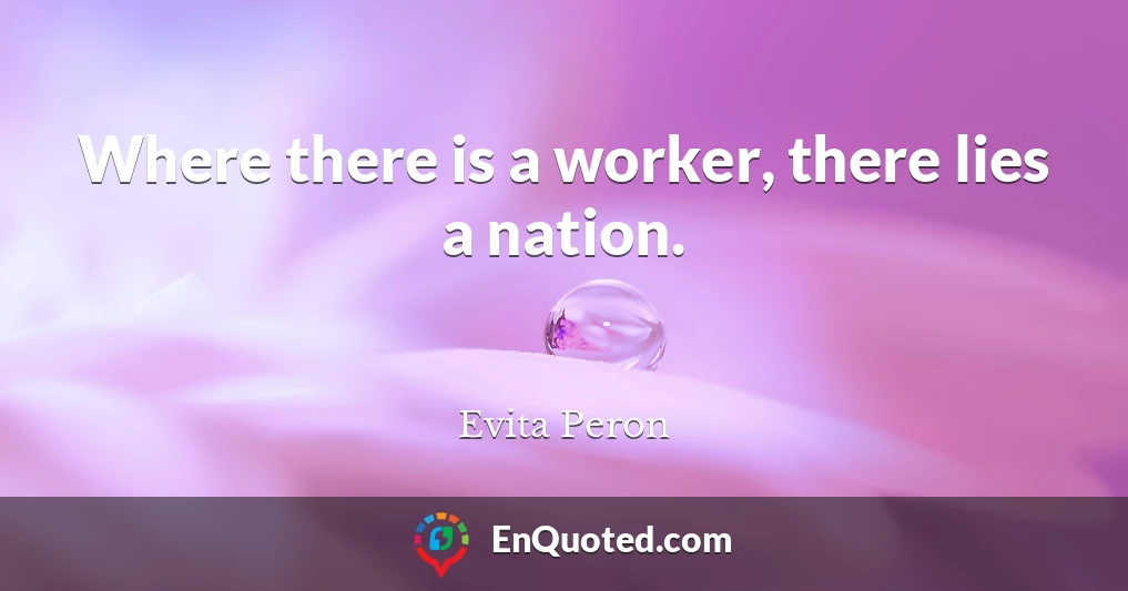 Where there is a worker, there lies a nation.