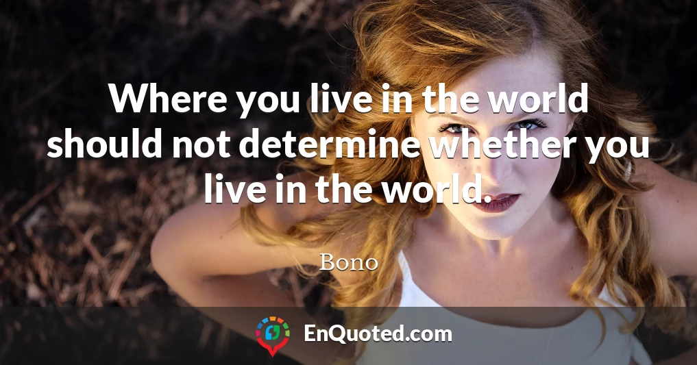 Where you live in the world should not determine whether you live in the world.