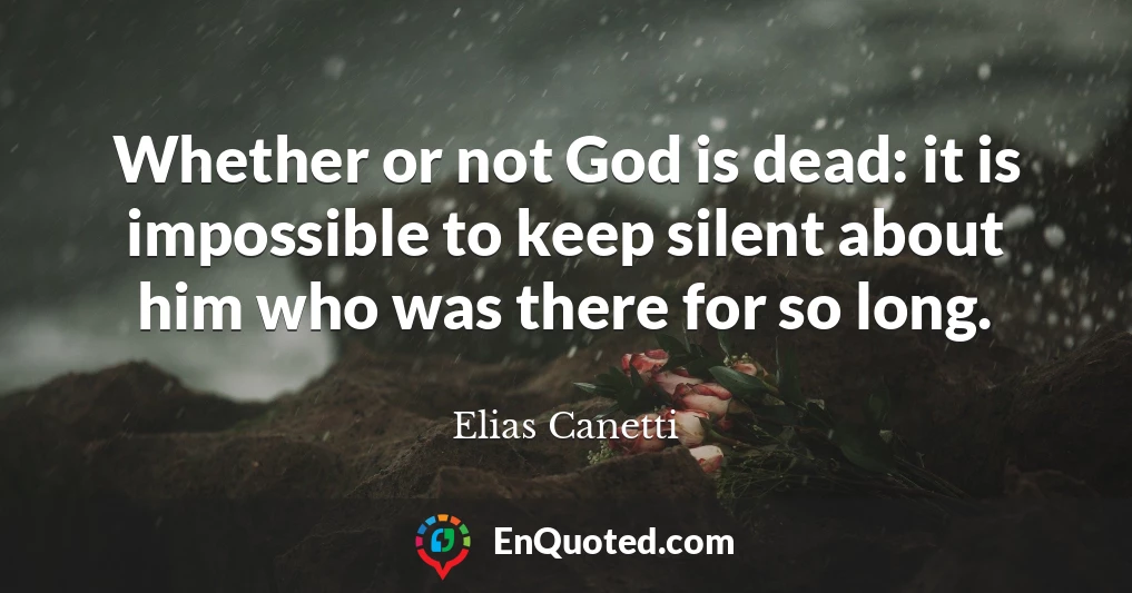 Whether or not God is dead: it is impossible to keep silent about him who was there for so long.