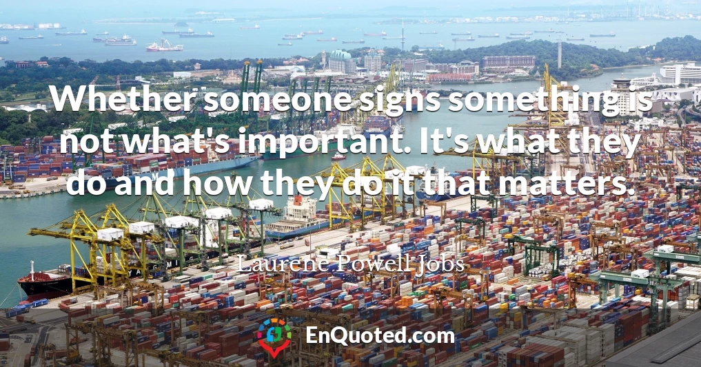 Whether someone signs something is not what's important. It's what they do and how they do it that matters.