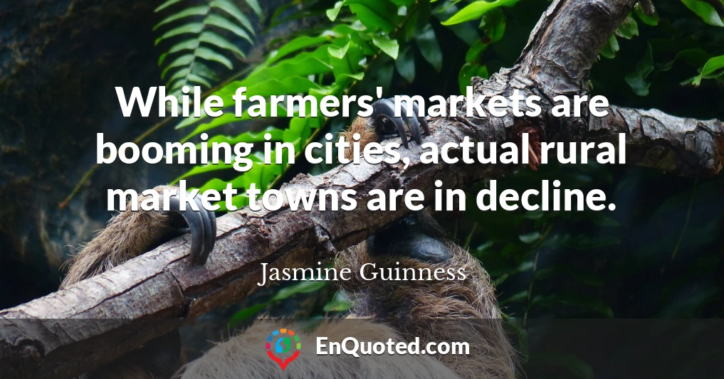 While farmers' markets are booming in cities, actual rural market towns are in decline.