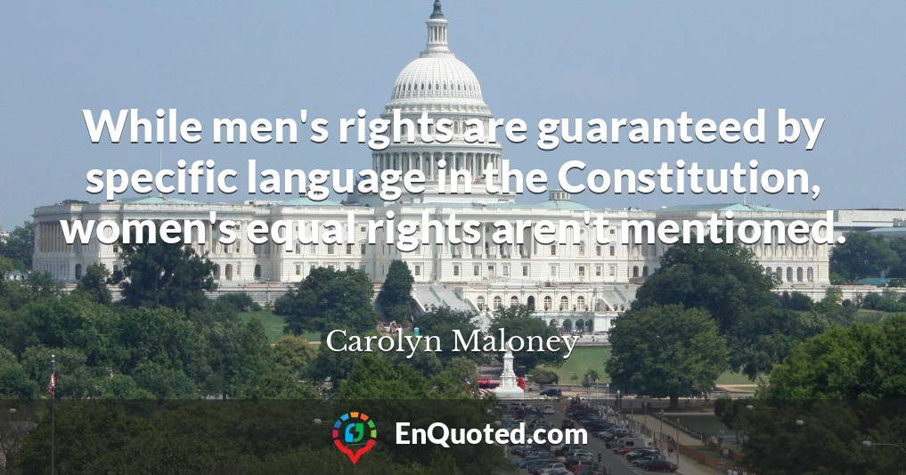 While men's rights are guaranteed by specific language in the Constitution, women's equal rights aren't mentioned.
