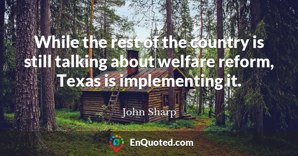 While the rest of the country is still talking about welfare reform, Texas is implementing it.