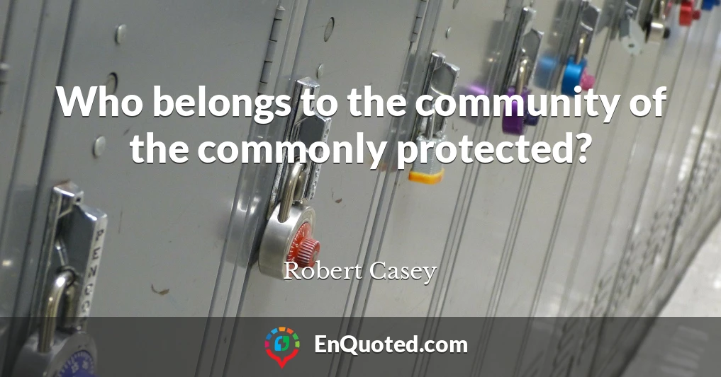 Who belongs to the community of the commonly protected?