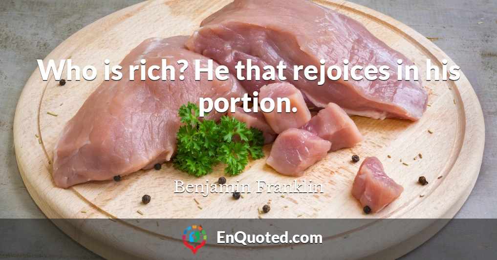 Who is rich? He that rejoices in his portion.
