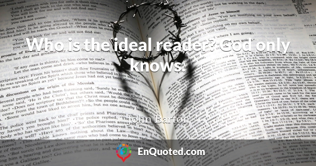 Who is the ideal reader? God only knows.