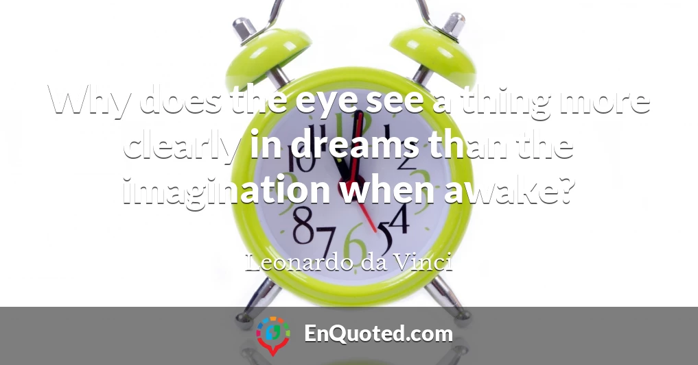 Why does the eye see a thing more clearly in dreams than the imagination when awake?