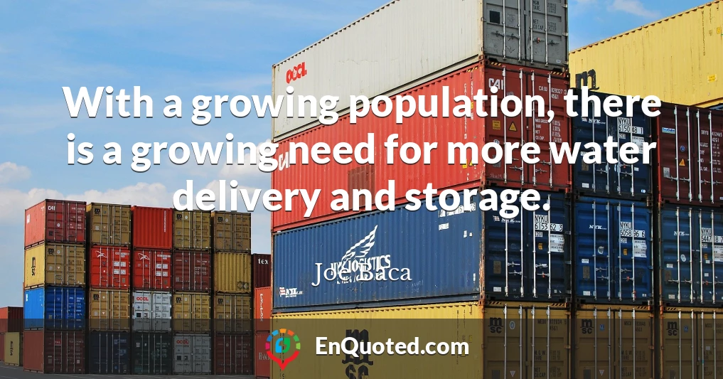 With a growing population, there is a growing need for more water delivery and storage.