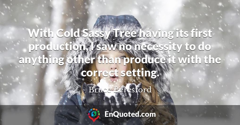 With Cold Sassy Tree having its first production, I saw no necessity to do anything other than produce it with the correct setting.
