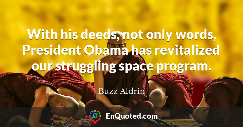 With his deeds, not only words, President Obama has revitalized our struggling space program.