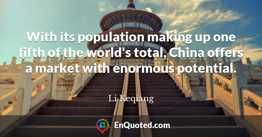 With its population making up one fifth of the world's total, China offers a market with enormous potential.