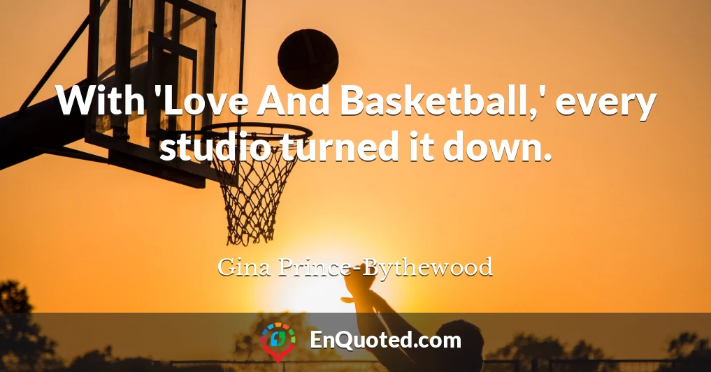 With 'Love And Basketball,' every studio turned it down.