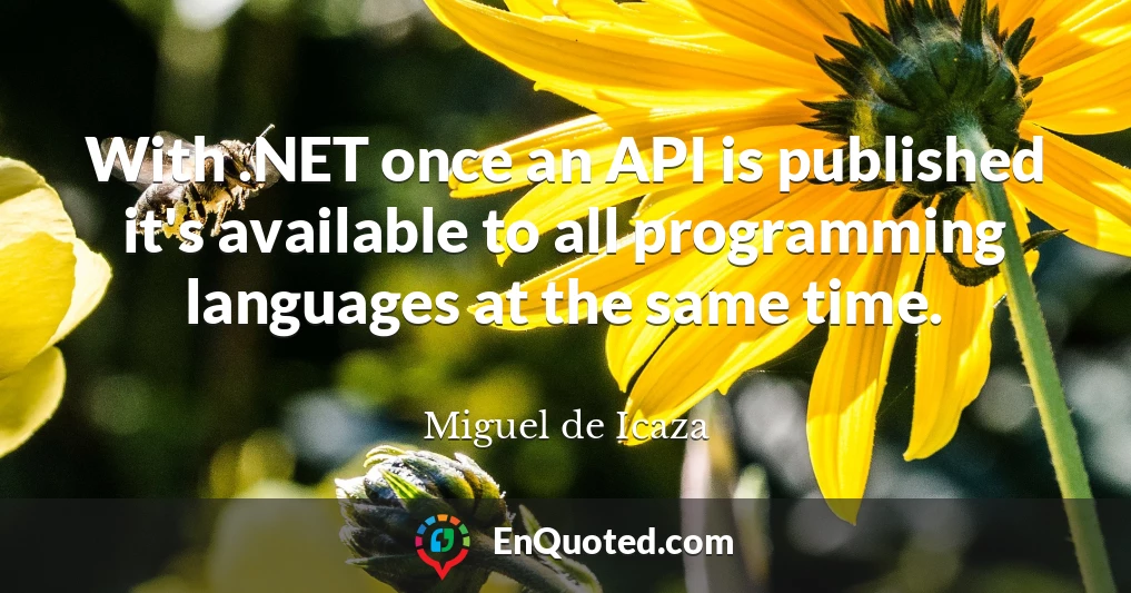 With .NET once an API is published it's available to all programming languages at the same time.