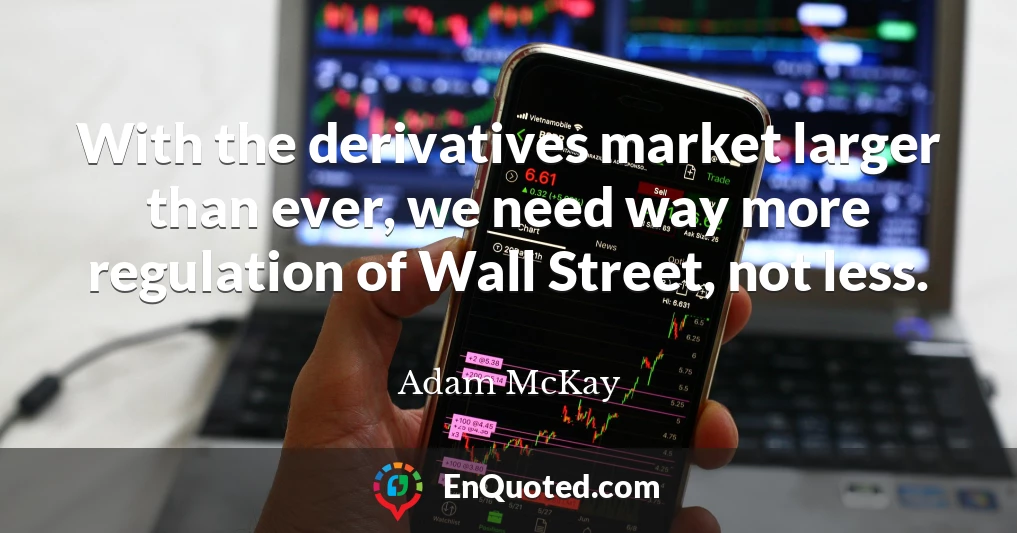 With the derivatives market larger than ever, we need way more regulation of Wall Street, not less.