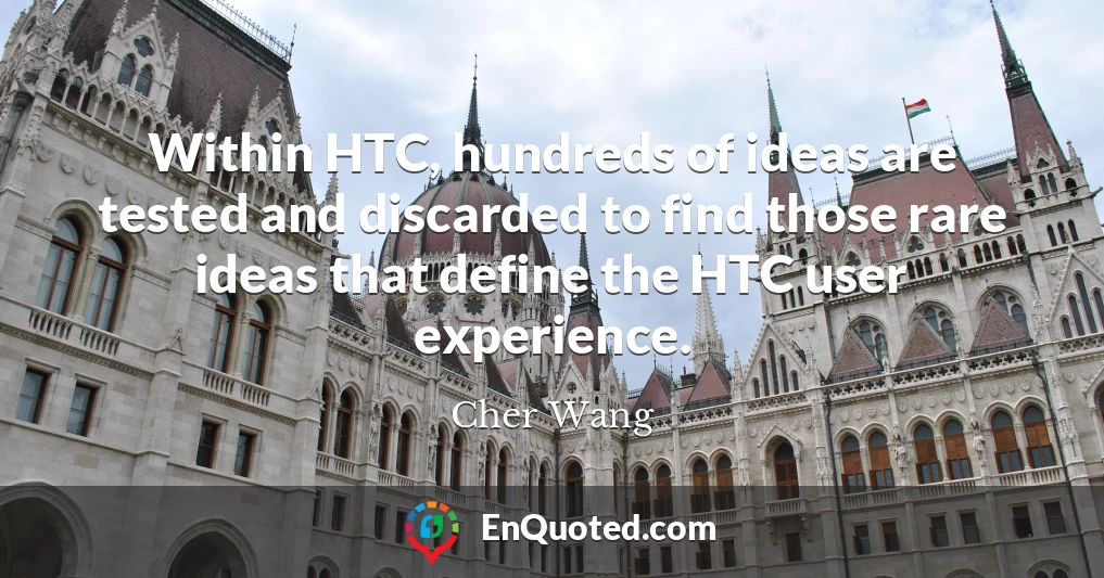 Within HTC, hundreds of ideas are tested and discarded to find those rare ideas that define the HTC user experience.