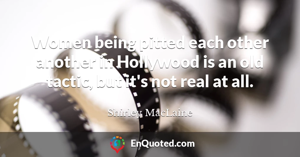 Women being pitted each other another in Hollywood is an old tactic, but it's not real at all.