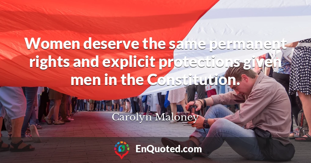 Women deserve the same permanent rights and explicit protections given men in the Constitution.