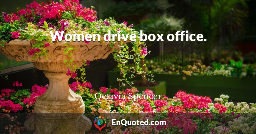 Women drive box office.