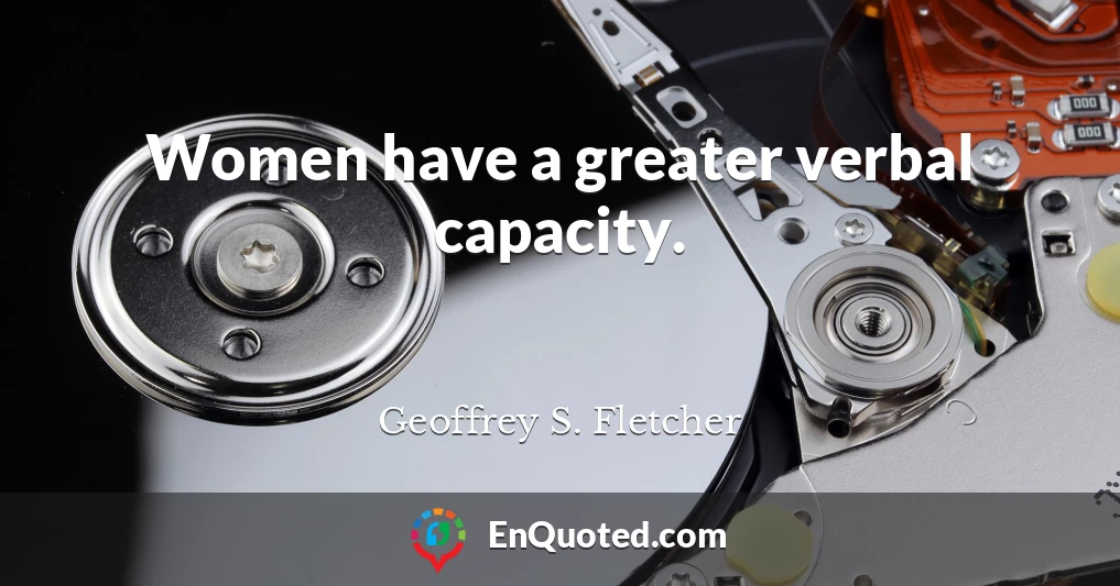 Women have a greater verbal capacity.