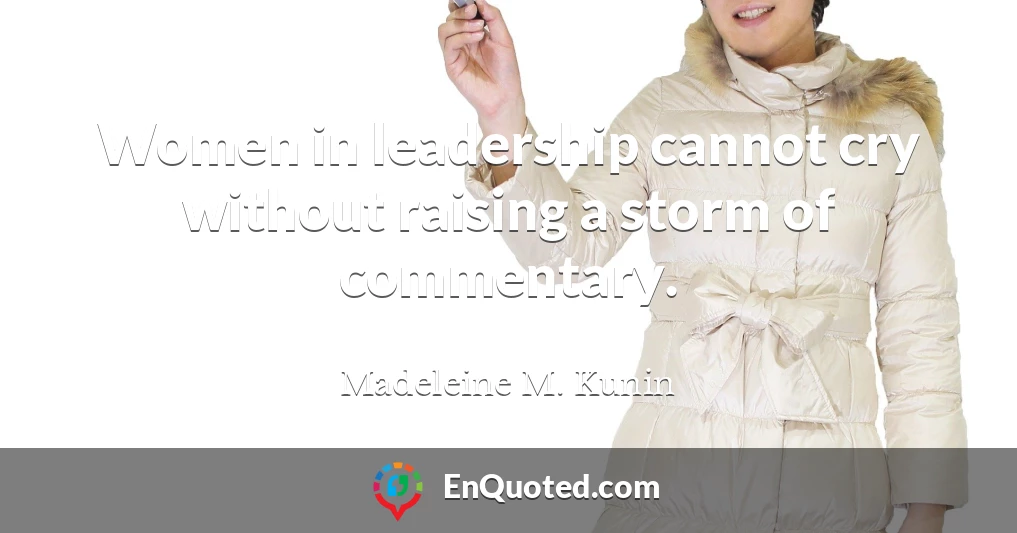 Women in leadership cannot cry without raising a storm of commentary.