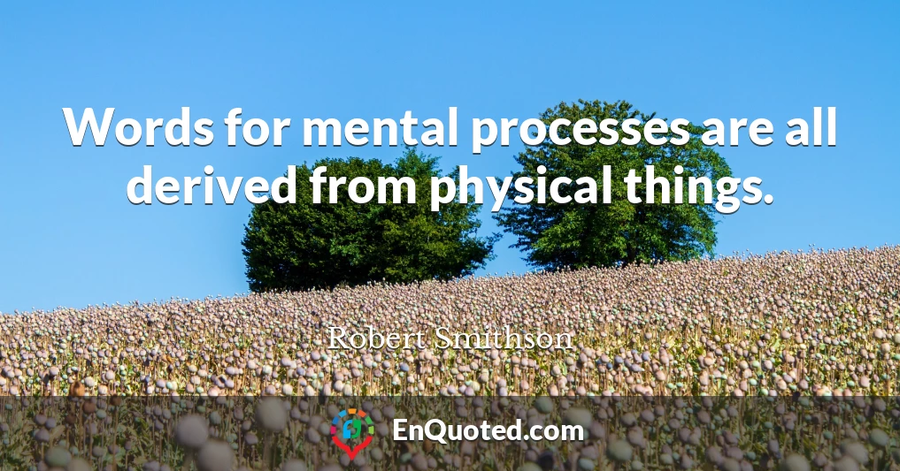 Words for mental processes are all derived from physical things.