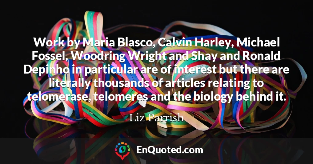 Work by Maria Blasco, Calvin Harley, Michael Fossel, Woodring Wright and Shay and Ronald Depinho in particular are of interest but there are literally thousands of articles relating to telomerase, telomeres and the biology behind it.