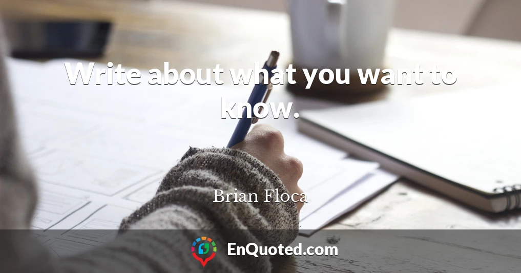 Write about what you want to know.