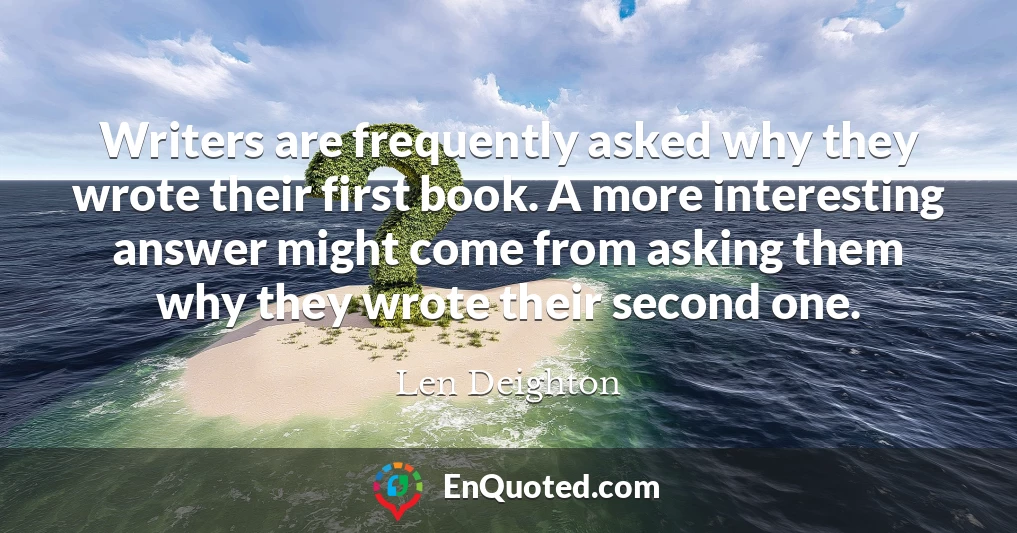 Writers are frequently asked why they wrote their first book. A more interesting answer might come from asking them why they wrote their second one.