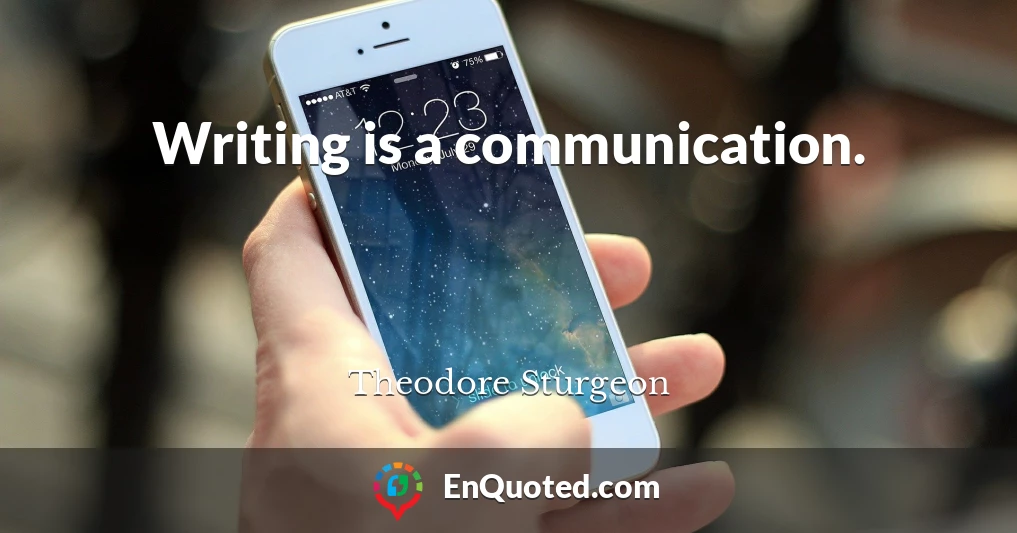 Writing is a communication.