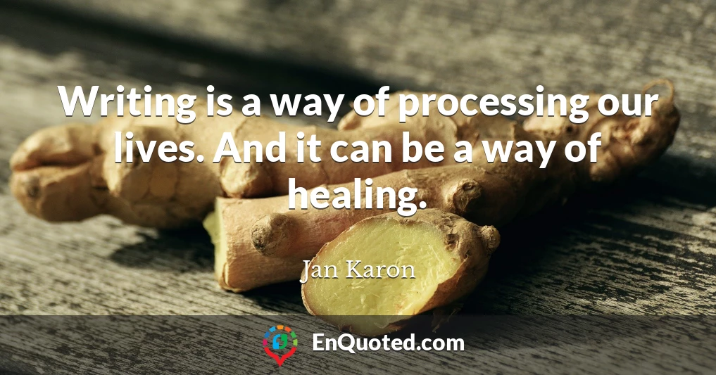 Writing is a way of processing our lives. And it can be a way of healing.