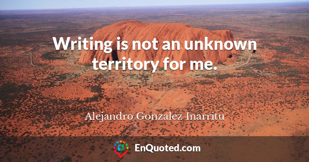 Writing is not an unknown territory for me.