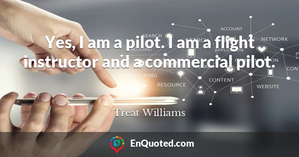 Yes, I am a pilot. I am a flight instructor and a commercial pilot.