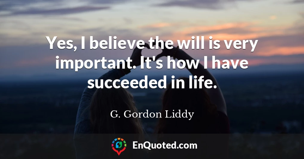Yes, I believe the will is very important. It's how I have succeeded in life.