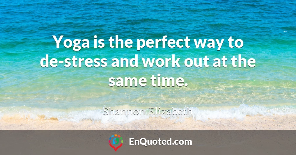 Yoga is the perfect way to de-stress and work out at the same time.