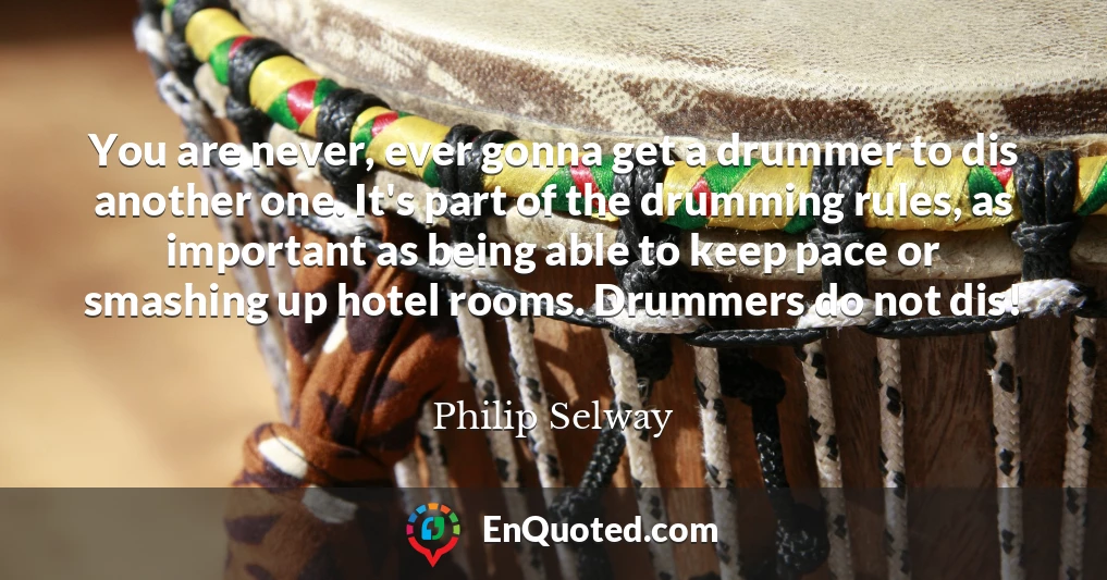 You are never, ever gonna get a drummer to dis another one. It's part of the drumming rules, as important as being able to keep pace or smashing up hotel rooms. Drummers do not dis!
